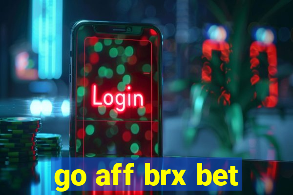 go aff brx bet